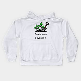 Sometimes I Overdo It Kids Hoodie